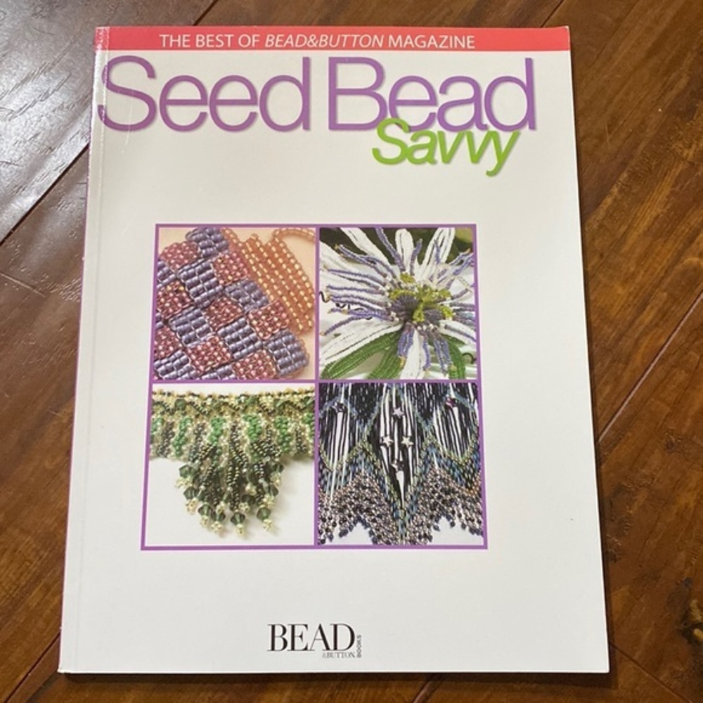 Seed Bead Savvy beat of‎ Bead & Button magazine